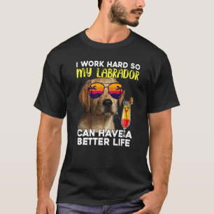 Camiseta Labrador Eu Trabalho Duro Para Que Meu Laboratório