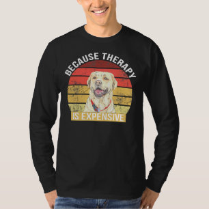 Camiseta Labrador Porque A Terapêutica É Cara