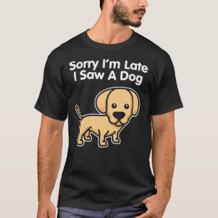 Camiseta Labrador Retriever Desculpe Estou Atrasado Vi Um C