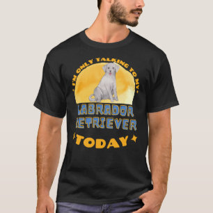 Camiseta Labrador Retriever Eu Só Estou Falando Com Meu Cac