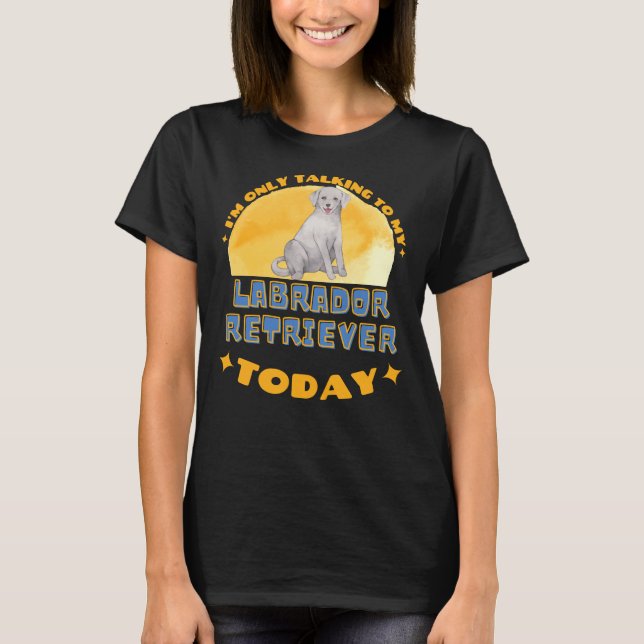 Camiseta Labrador Retriever Eu Só Estou Falando Com Meu Cac (Frente)