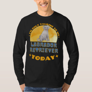 Camiseta Labrador Retriever Eu Só Estou Falando Com Meu Cac