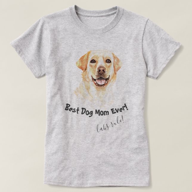 Camiseta Labrador Retriever Melhor Cachorro Mãe Nunca (Frente do Design)