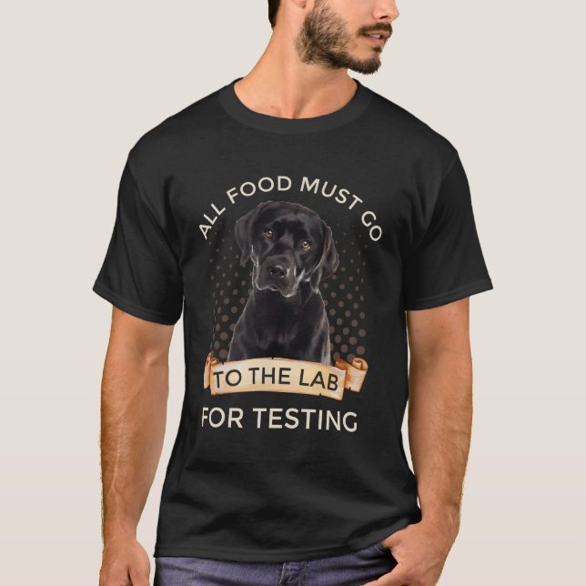 Camiseta Labrador Toda A Comida Deve Ir Ao Laboratório Para (Frente)