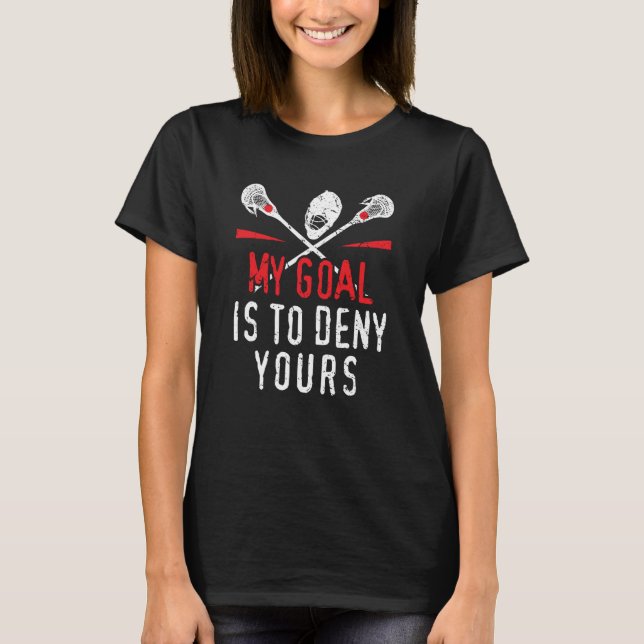 Camiseta Lacrosse My Goal Is To Deny Yours For Guys & Girls (Frente)