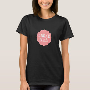 Camiseta Ladke Wale Desi Bollywood Shaadi Wedding