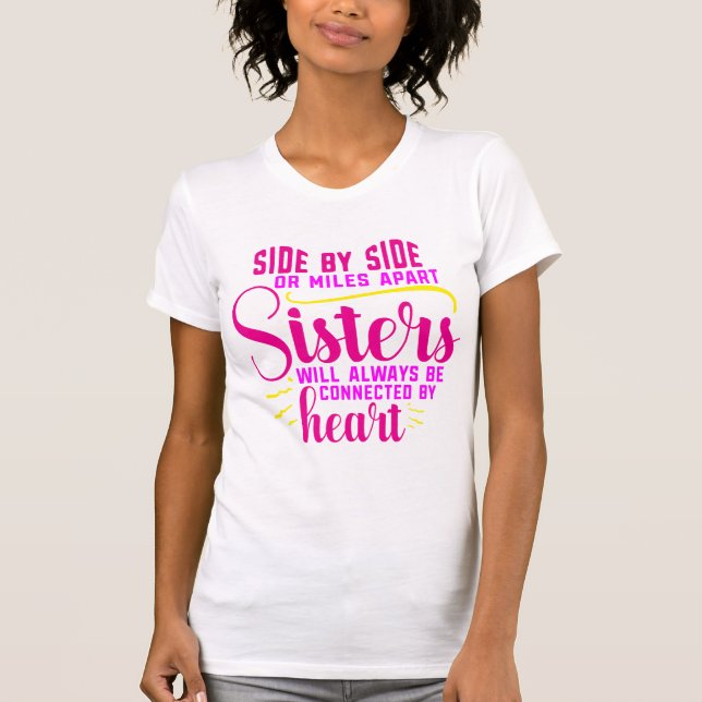 Camiseta Lado a lado ou a quilômetros de distância irmãs .. (Frente)