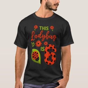 Camiseta Ladybug Birthday Esta Ladybug Tem 6 Anos