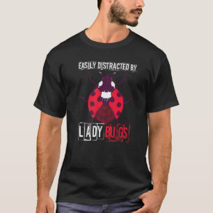 Camiseta Ladybug Distraiu Facilmente O Inseto De Entomologi