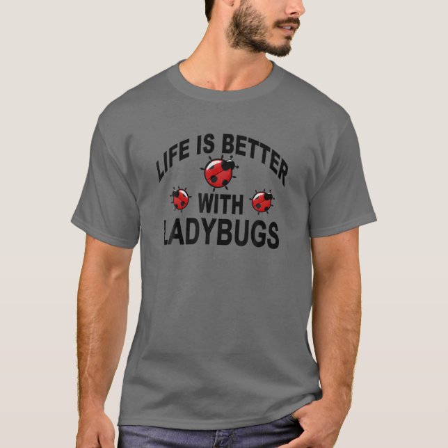 Camiseta Ladybug Insects Life Is Better With Ladybugs (Frente)