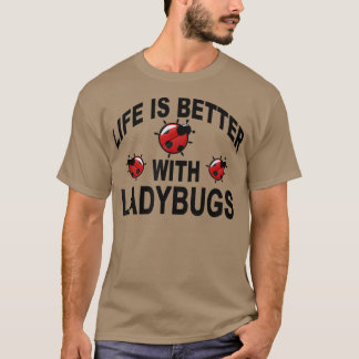 Camiseta Ladybug Insetos A Vida É Melhor Com Ladybugs