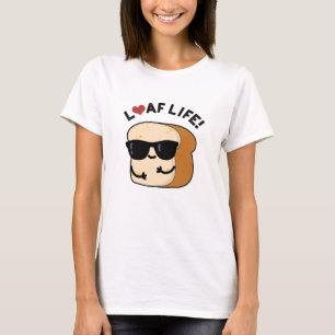 Camiseta Laf Life Cute Positive Bread Pun