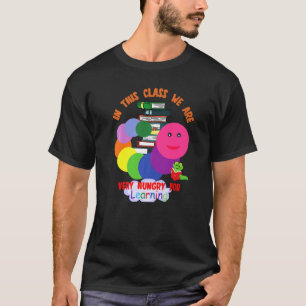 Camiseta Lagarta Nesta Classe, Estamos Muito Famintos Por L