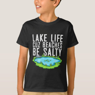 Camiseta Lago Life Cuz Beaches São Salgados Engraçado Modo 
