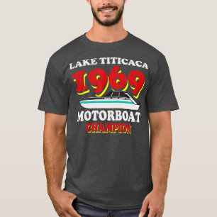 Camiseta Lago Titicaca 1969 Motorboat Champion Funny Boat C