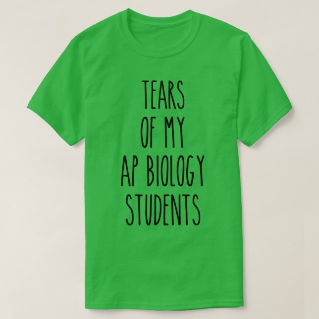 Camiseta Lágrimas De Meus Estudantes De Biologia Do AP Desl (Frente do Design)