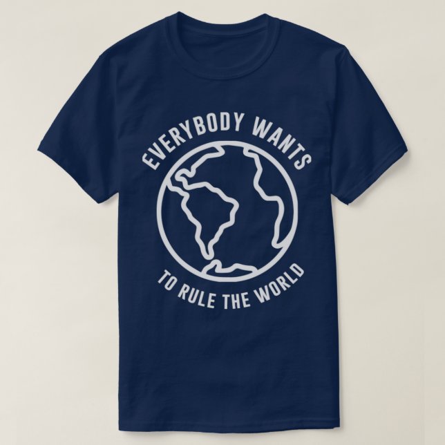 Camiseta Lágrimas por Medos Todo mundo quer governar o mund (Frente do Design)