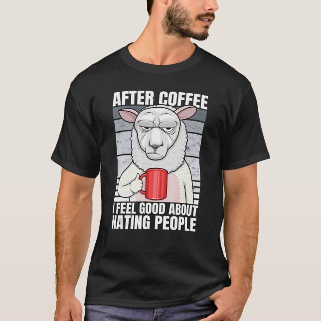 Camiseta Lamb Após Café Eu Me Sinto Bem Em Odiar Pessoas (Frente)