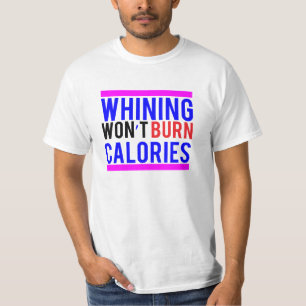 Camiseta Lamentar-se não queimará calorias