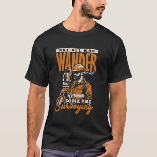 Camiseta Land Survey ou Geomatics Not All Who Wander Are Lo