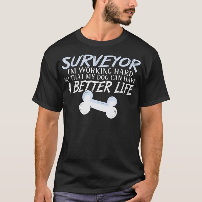 Camiseta Land Surveyor Dog better life  (Frente)