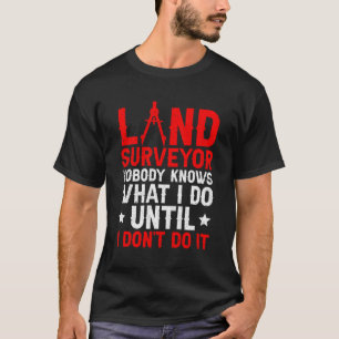 Camiseta Land Surveyor Surveyor Surveyor Survey Land Survey