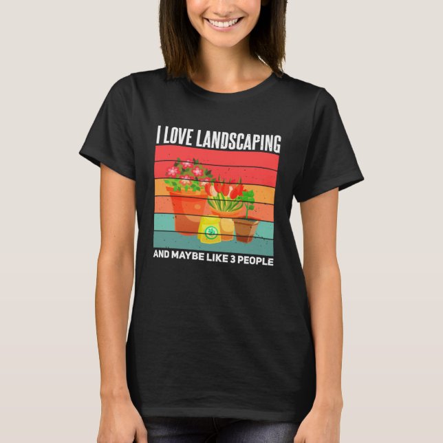 Camiseta Landscaping  Sarcastic Gardening Gardener Landscap (Frente)