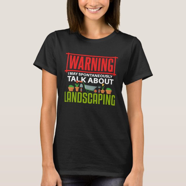 Camiseta Landscaping   Talking Gardening Gardener (Frente)