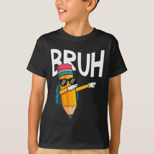 Camiseta Lápis de Bruh Dabbing de Volta às Aulas Dia de Pri