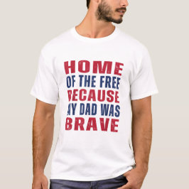 Camiseta Lar dos Livres Porque Meu Pai Foi Bravo Veterano