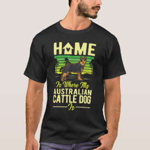Camiseta Lar É Onde Está Meu Australian Cattle Dog