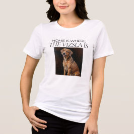 Camiseta Lar é Onde Está o Vizsla – Cachorro Vizsla Artísti