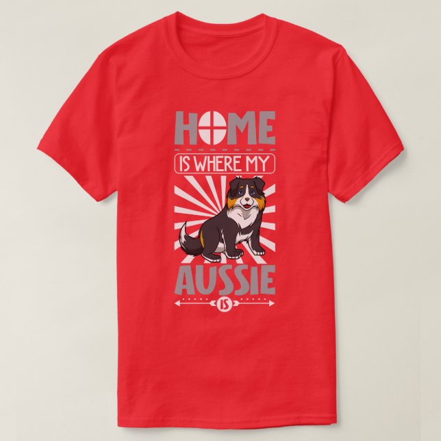 Camiseta Lar é onde meu Aussie é australiano Shepherd (Frente do Design)