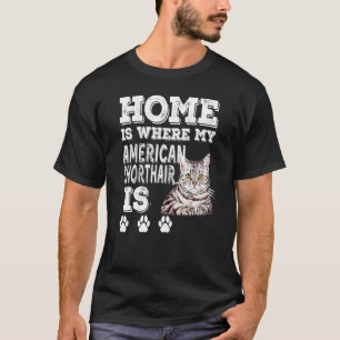 Camiseta Lar É Onde Meu Gato Está American Shorthair