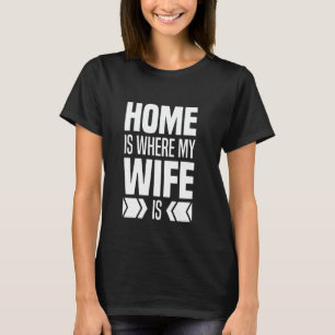 Camiseta Lar é Onde Minha Esposa Está - Marido Casado Cônju