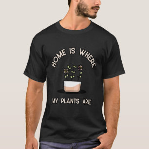 Camiseta Lar é Onde Minhas Plantas Estão para Amantes de Pl