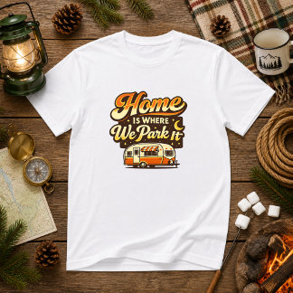 Camiseta Lar é Onde Nós Estacionamos Humor de Acampamento