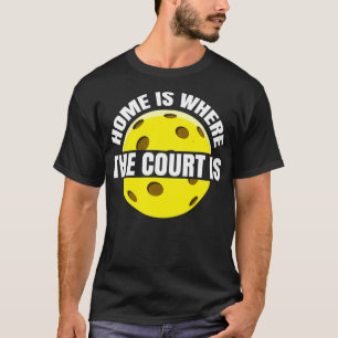 Camiseta Lar é onde o campo é Pickleball