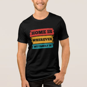 Camiseta Lar é onde quer que minha família esteja. Reunião