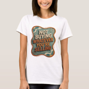 Camiseta Laranja Ousado NÃO COMPRANDO O QUE VOCÊ ESTÁ VENDE