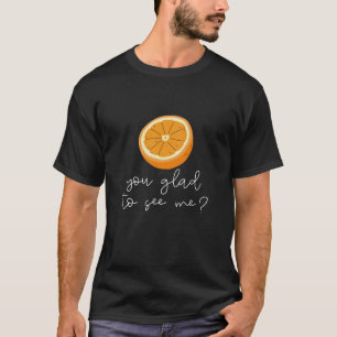 Camiseta Laranja, Que Prazer Em Me Ver?