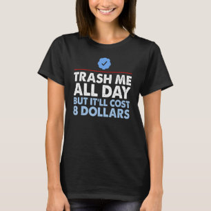 Camiseta Largue-me o dia todo, mas custará 8 dólares