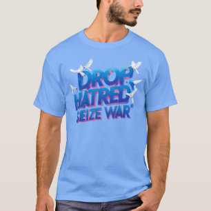 Camiseta Largue o Ódio, Apanhe a Luta Interior