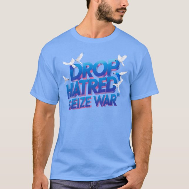 Camiseta Largue o Ódio, Apanhe a Luta Interior (Frente)