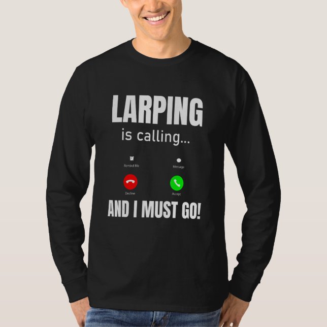 Camiseta LARPing Está Chamando E Eu Devo Ir (Frente)