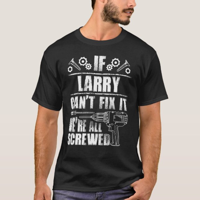 Camiseta LARRY Gift Name Fix It Funny Birthday Personalizad (Frente)