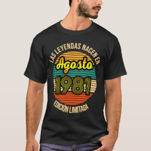 Camiseta Las Leyendas nacen agosto de 1981 40 Años Agosto 1