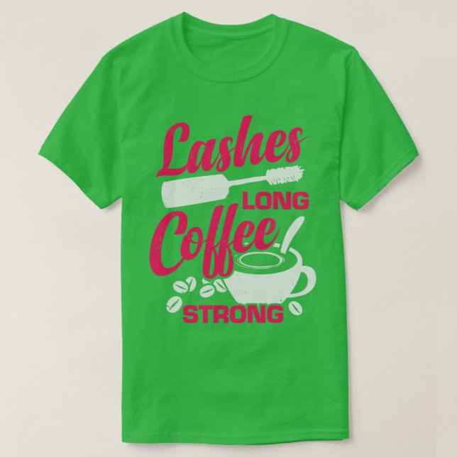 Camiseta Lashes Long Coffee Strong Makeup Artist Gift (Frente do Design)