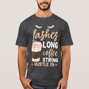 Camiseta Lashes Long Coffee Strong Makeup Artista Beauticis