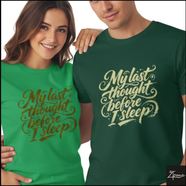 Camiseta Last Thought Before Sleep Brush Script (Sample design. Several style are available to choose from, with the option to add a name & color.
)
